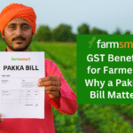 GST Benefits for Farmers: Why a Pakka Bill Matters